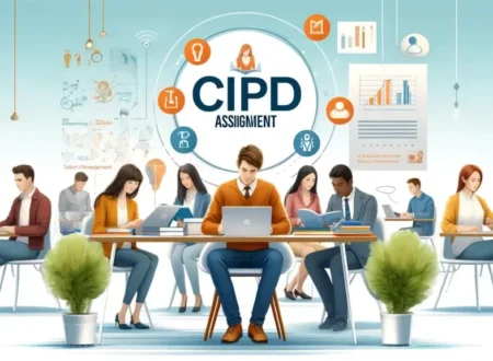 Tips to Create A Perfect CIPD Assignment for All Levels